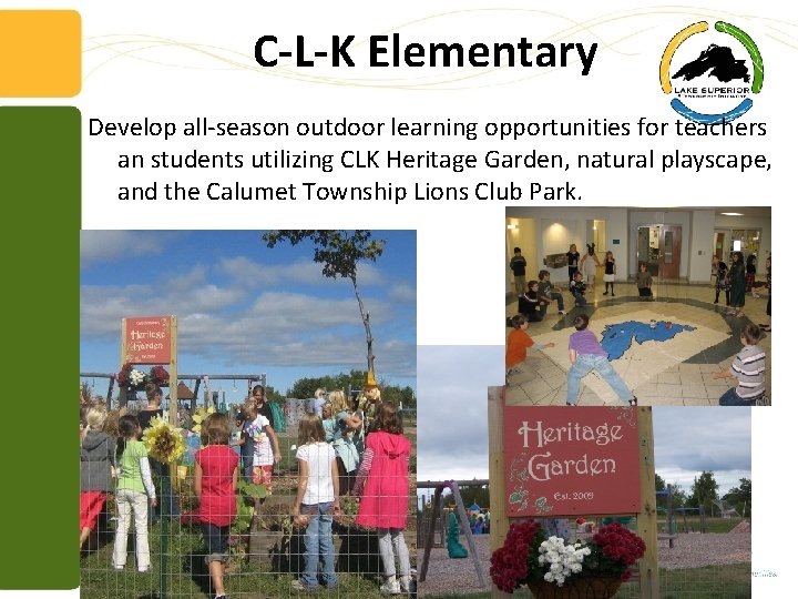 C-L-K Elementary Develop all-season outdoor learning opportunities for teachers an students utilizing CLK Heritage
