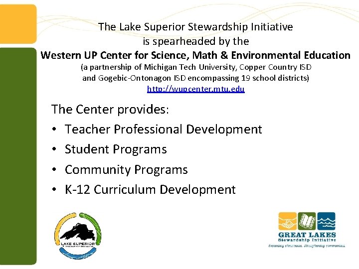 The Lake Superior Stewardship Initiative is spearheaded by the Western UP Center for Science,