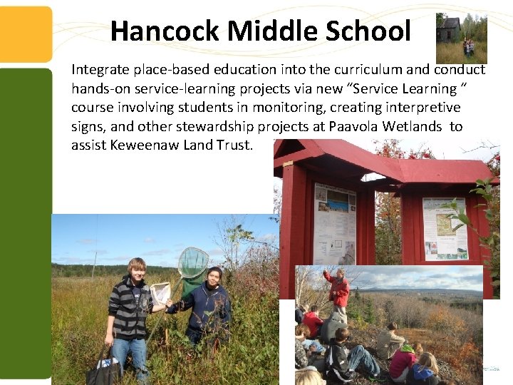 Hancock Middle School Integrate place-based education into the curriculum and conduct hands-on service-learning projects