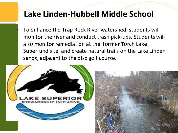 Lake Linden-Hubbell Middle School • To enhance the Trap Rock River watershed, students will