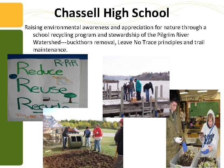 Chassell High School Raising environmental awareness and appreciation for nature through a school recycling