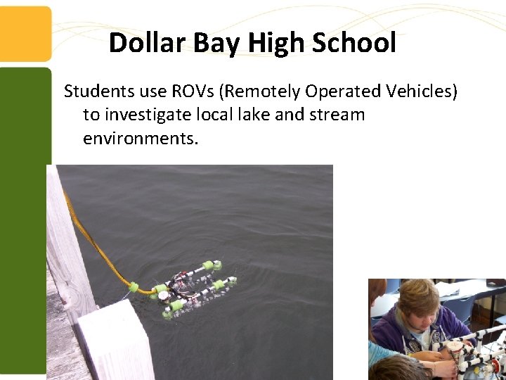 Dollar Bay High School Students use ROVs (Remotely Operated Vehicles) to investigate local lake