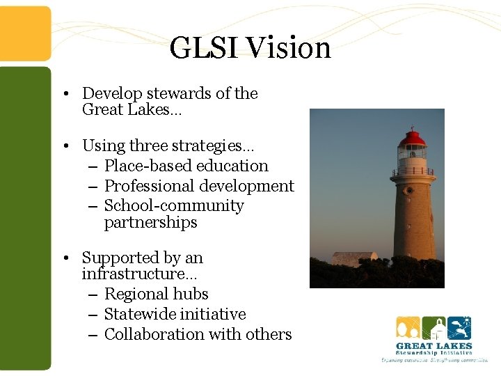 GLSI Vision • Develop stewards of the Great Lakes… • Using three strategies… –