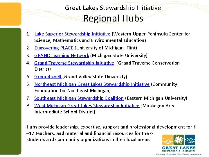 Great Lakes Stewardship Initiative Regional Hubs 1. Lake Superior Stewardship Initiative (Western Upper Peninsula