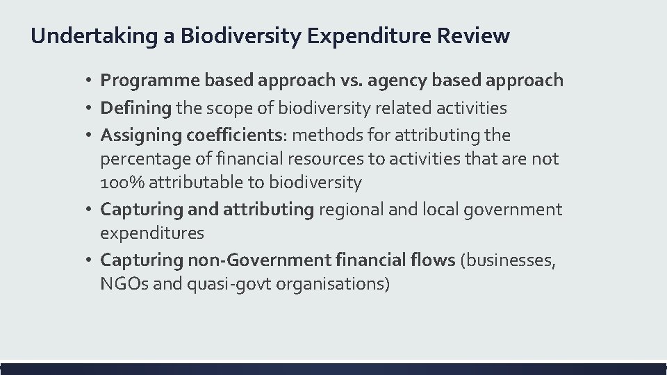 Undertaking a Biodiversity Expenditure Review • Programme based approach vs. agency based approach •