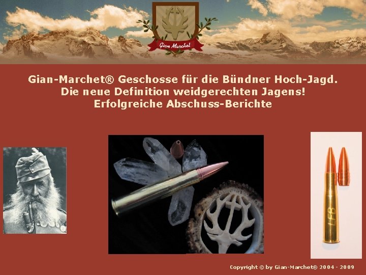 Gian-Marchet® Geschosse für die Bündner Hoch-Jagd. Die neue Definition weidgerechten Jagens! Erfolgreiche Abschuss-Berichte Copyright