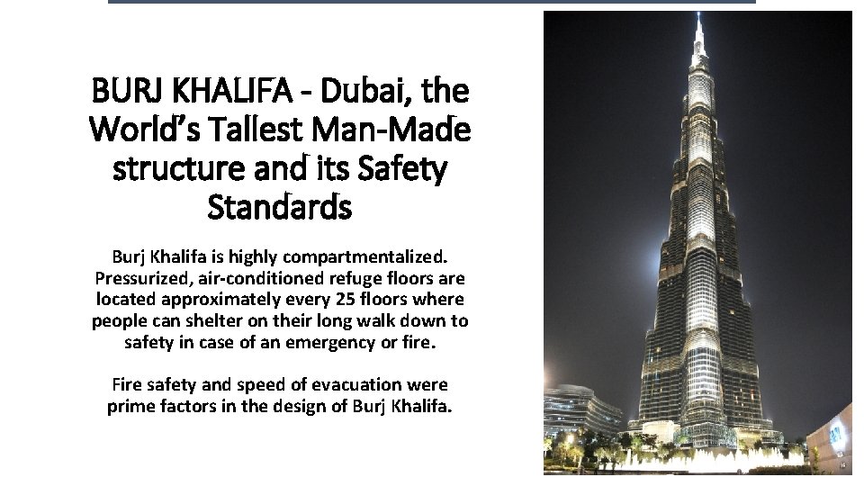 BURJ KHALIFA - Dubai, the World’s Tallest Man-Made structure and its Safety Standards Burj BURJ KHALIFA - Dubai, the World’s Tallest Man-Made structure and its Safety Standards Burj