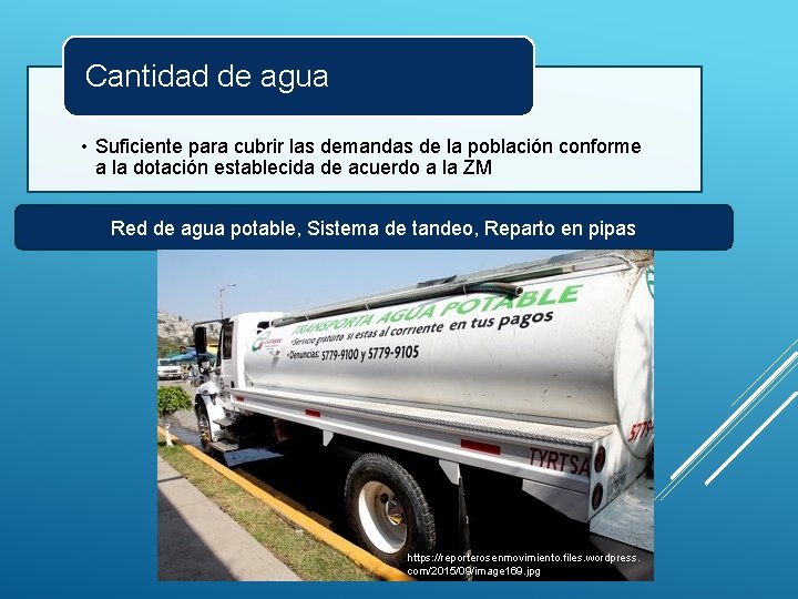 Cantidad de agua • Suficiente para cubrir las demandas de la población conforme a