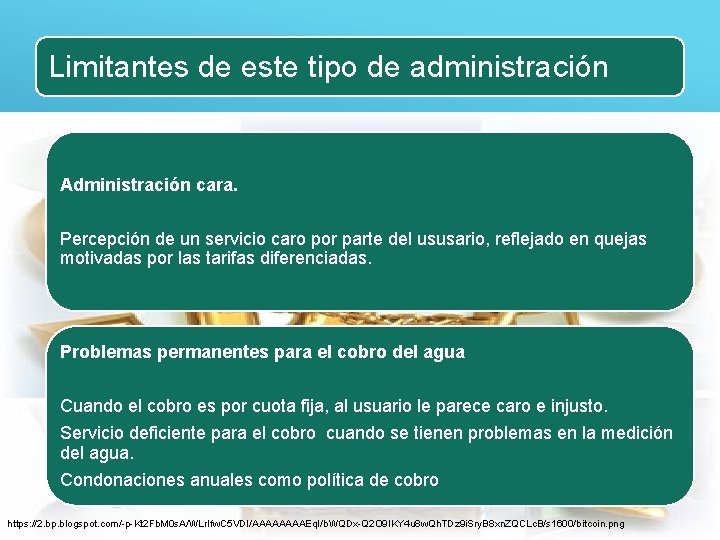 Limitantes de este tipo de administración Administración cara. Percepción de un servicio caro por