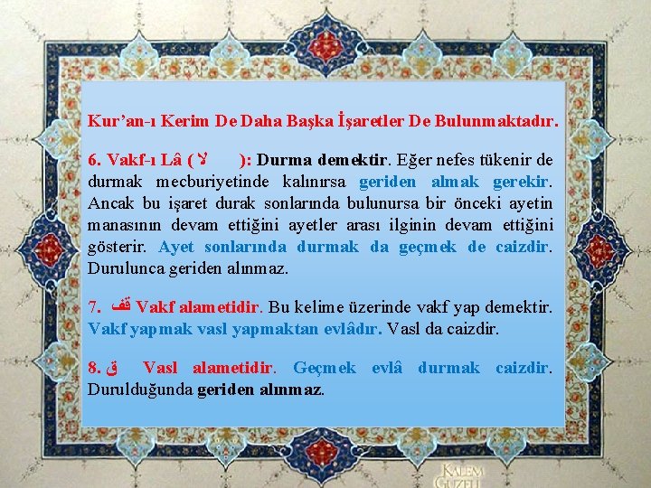 Kur’an-ı Kerim De Daha Başka İşaretler De Bulunmaktadır. 6. Vakf-ı Lâ ( ﻻ ): Kur’an-ı Kerim De Daha Başka İşaretler De Bulunmaktadır. 6. Vakf-ı Lâ ( ﻻ ):
