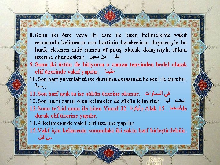 8. Sonu iki ötre veya iki esre ile biten kelimelerde vakıf esnasında kelimenin son 8. Sonu iki ötre veya iki esre ile biten kelimelerde vakıf esnasında kelimenin son