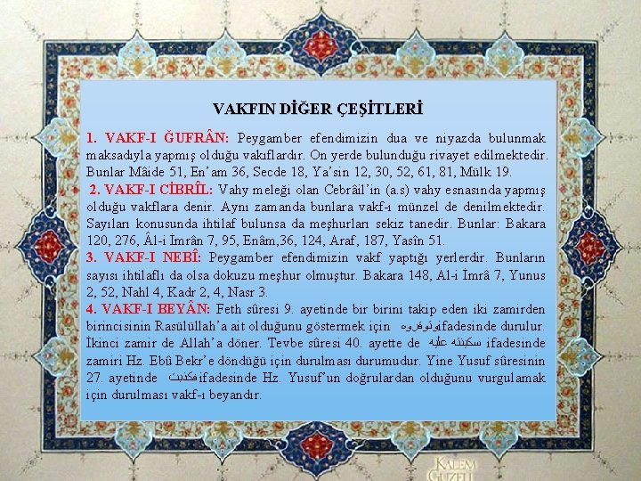 VAKFIN DİĞER ÇEŞİTLERİ 1. VAKF-I ĞUFR N: Peygamber efendimizin dua ve niyazda bulunmak maksadıyla VAKFIN DİĞER ÇEŞİTLERİ 1. VAKF-I ĞUFR N: Peygamber efendimizin dua ve niyazda bulunmak maksadıyla