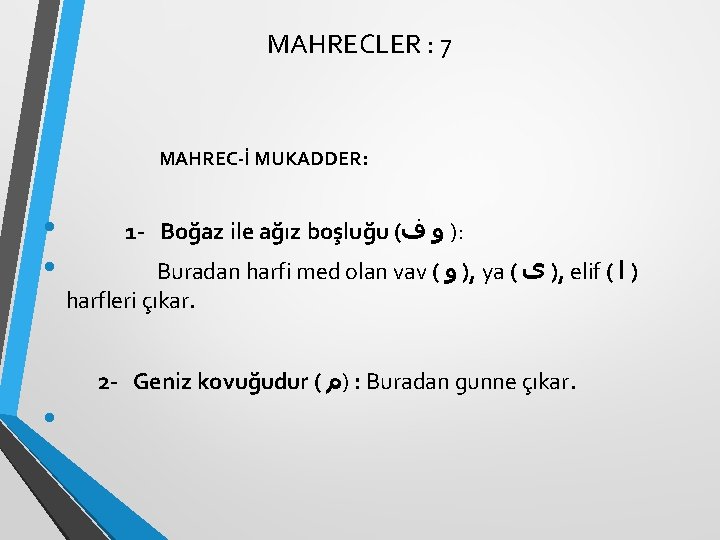 MAHRECLER : 7 MAHREC-İ MUKADDER: • 1 - Boğaz ile ağız boşluğu ( ﻑ MAHRECLER : 7 MAHREC-İ MUKADDER: • 1 - Boğaz ile ağız boşluğu ( ﻑ