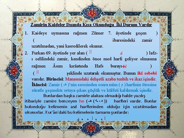 Zamirin Kaideler Dışında Kısa Okunduğu İki Durum Vardır 1. Kaideye uymasına rağmen Zümer 7. Zamirin Kaideler Dışında Kısa Okunduğu İki Durum Vardır 1. Kaideye uymasına rağmen Zümer 7.