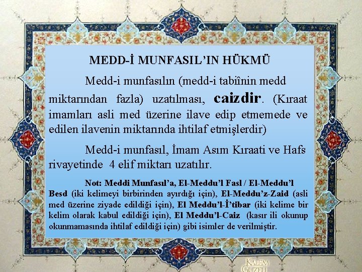 MEDD-İ MUNFASIL’IN HÜKMÜ Medd-i munfasılın (medd-i tabiînin medd miktarından fazla) uzatılması, caizdir. (Kıraat imamları MEDD-İ MUNFASIL’IN HÜKMÜ Medd-i munfasılın (medd-i tabiînin medd miktarından fazla) uzatılması, caizdir. (Kıraat imamları