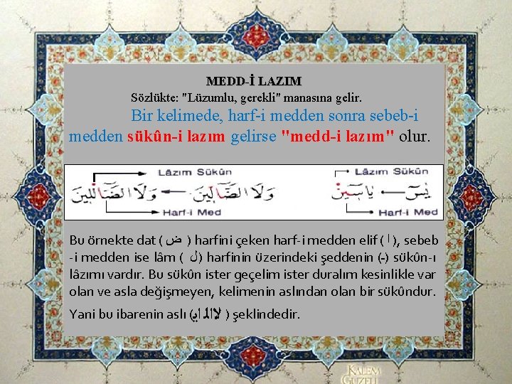 MEDD-İ LAZIM Sözlükte: "Lüzumlu, gerekli" manasına gelir. Bir kelimede, harf-i medden sonra sebeb-i medden MEDD-İ LAZIM Sözlükte: "Lüzumlu, gerekli" manasına gelir. Bir kelimede, harf-i medden sonra sebeb-i medden