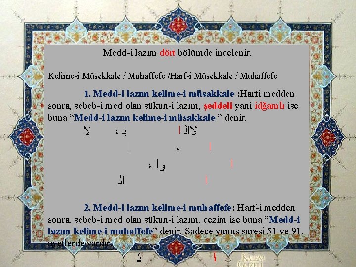 Medd-i lazım dört bölümde incelenir. Kelime-i Müsekkale / Muhaffefe /Harf-i Müsekkale / Muhaffefe 1. Medd-i lazım dört bölümde incelenir. Kelime-i Müsekkale / Muhaffefe /Harf-i Müsekkale / Muhaffefe 1.
