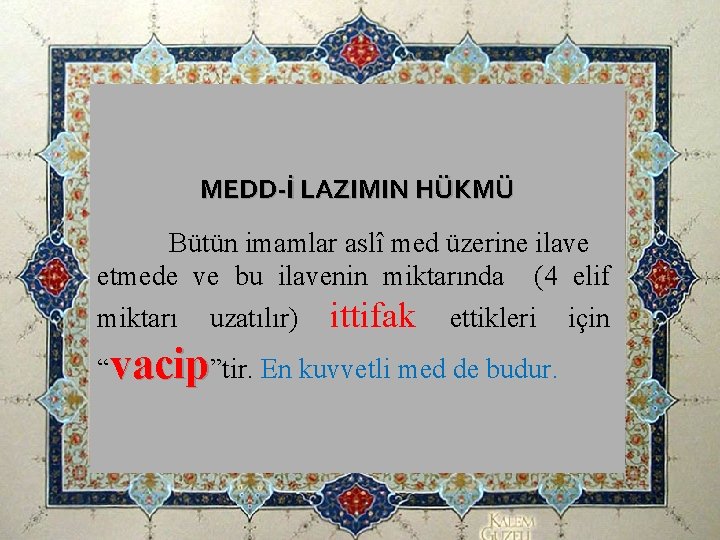 MEDD-İ LAZIMIN HÜKMÜ Bütün imamlar aslî med üzerine ilave etmede ve bu ilavenin miktarında MEDD-İ LAZIMIN HÜKMÜ Bütün imamlar aslî med üzerine ilave etmede ve bu ilavenin miktarında