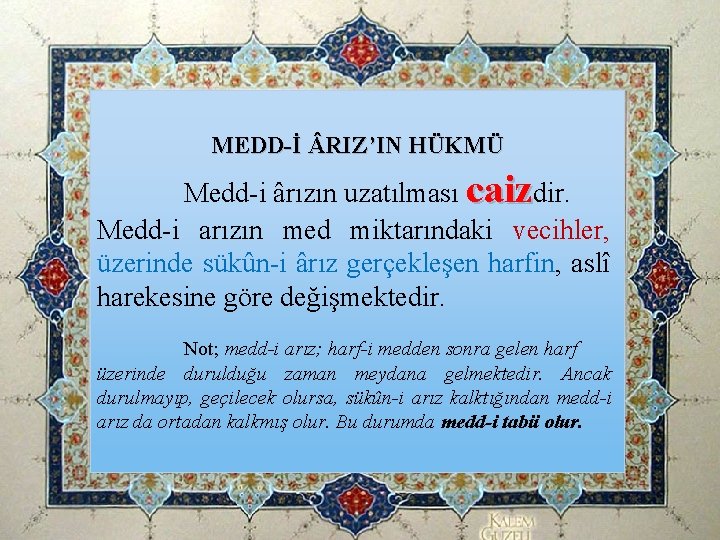MEDD-İ RIZ’IN HÜKMÜ Medd-i ârızın uzatılması caizdir. Medd-i arızın med miktarındaki vecihler, üzerinde sükûn-i MEDD-İ RIZ’IN HÜKMÜ Medd-i ârızın uzatılması caizdir. Medd-i arızın med miktarındaki vecihler, üzerinde sükûn-i