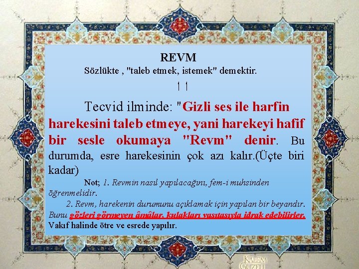REVM Sözlükte , "taleb etmek, istemek" demektir. ﺍﺍ Tecvid ilminde: "Gizli ses ile harfin REVM Sözlükte , "taleb etmek, istemek" demektir. ﺍﺍ Tecvid ilminde: "Gizli ses ile harfin