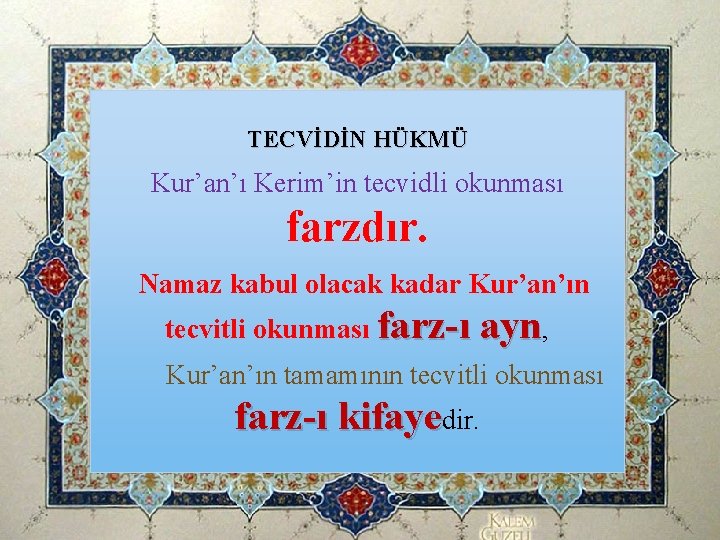 TECVİDİN HÜKMÜ Kur’an’ı Kerim’in tecvidli okunması farzdır. Namaz kabul olacak kadar Kur’an’ın tecvitli okunması TECVİDİN HÜKMÜ Kur’an’ı Kerim’in tecvidli okunması farzdır. Namaz kabul olacak kadar Kur’an’ın tecvitli okunması