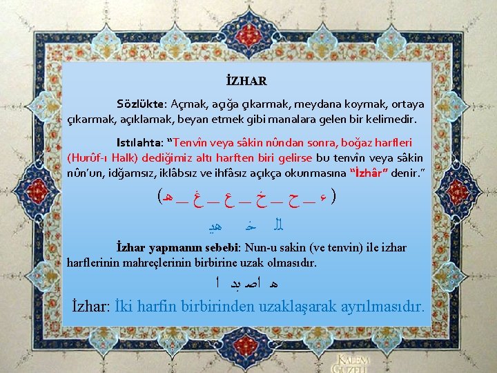 İZHAR Sözlükte: Açmak, açığa çıkarmak, meydana koymak, ortaya çıkarmak, açıklamak, beyan etmek gibi manalara İZHAR Sözlükte: Açmak, açığa çıkarmak, meydana koymak, ortaya çıkarmak, açıklamak, beyan etmek gibi manalara