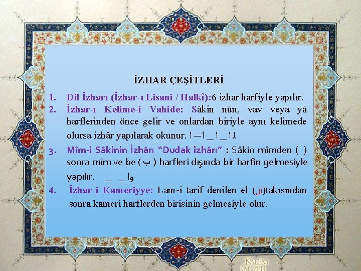 İZHAR ÇEŞİTLERİ 1. 2. 3. 4. Dil İzharı (İzhar-ı Lisani / Halkî): 6 izhar İZHAR ÇEŞİTLERİ 1. 2. 3. 4. Dil İzharı (İzhar-ı Lisani / Halkî): 6 izhar