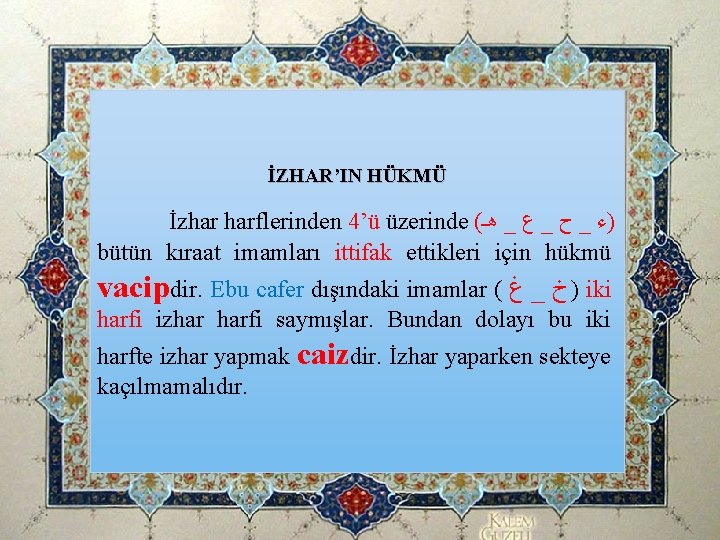 İZHAR’IN HÜKMÜ İzhar harflerinden 4’ü üzerinde ( ﻫـ _ ﻉ _ ﺡ _ )ﺀ İZHAR’IN HÜKMÜ İzhar harflerinden 4’ü üzerinde ( ﻫـ _ ﻉ _ ﺡ _ )ﺀ