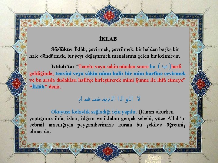 İKLAB Sözlükte: İklâb, çevirmek, çevrilmek, bir halden başka bir hale döndürmek, bir şeyi değiştirmek İKLAB Sözlükte: İklâb, çevirmek, çevrilmek, bir halden başka bir hale döndürmek, bir şeyi değiştirmek
