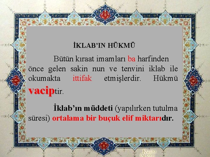 İKLAB’IN HÜKMÜ Bütün kıraat imamları ba harfinden önce gelen sakin nun ve tenvini iklab İKLAB’IN HÜKMÜ Bütün kıraat imamları ba harfinden önce gelen sakin nun ve tenvini iklab