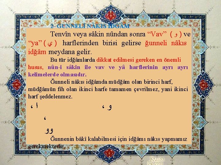 2 - ĞUNNELİ N KIS İDĞ M Tenvîn veya sâkin nûndan sonra “Vav” ( 2 - ĞUNNELİ N KIS İDĞ M Tenvîn veya sâkin nûndan sonra “Vav” (