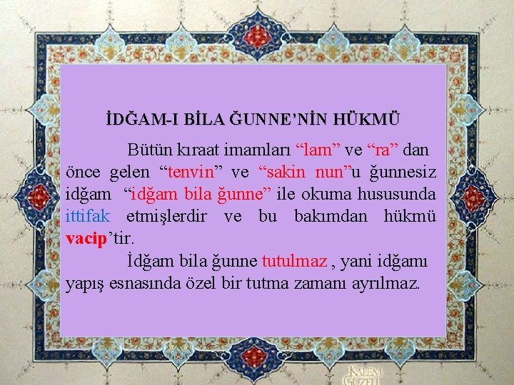 İDĞAM-I BİLA ĞUNNE’NİN HÜKMÜ Bütün kıraat imamları “lam” ve “ra” dan önce gelen “tenvin” İDĞAM-I BİLA ĞUNNE’NİN HÜKMÜ Bütün kıraat imamları “lam” ve “ra” dan önce gelen “tenvin”