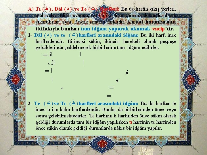 A) Tı ( ﻁ ), Dâl ( ﺩ ) ve Te ( ﺕ ) A) Tı ( ﻁ ), Dâl ( ﺩ ) ve Te ( ﺕ )