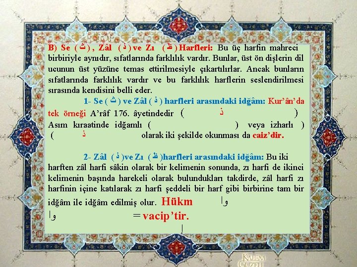 B) Se ( ﺙ ) , Zâl ( ﺫ ) ve Zı ( ﻅ B) Se ( ﺙ ) , Zâl ( ﺫ ) ve Zı ( ﻅ