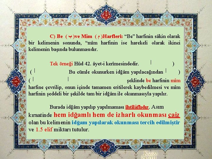 C) Be ( ﺏ )ve Mîm ( ﻡ )Harfleri: “Be” harfinin sâkin olarak bir C) Be ( ﺏ )ve Mîm ( ﻡ )Harfleri: “Be” harfinin sâkin olarak bir