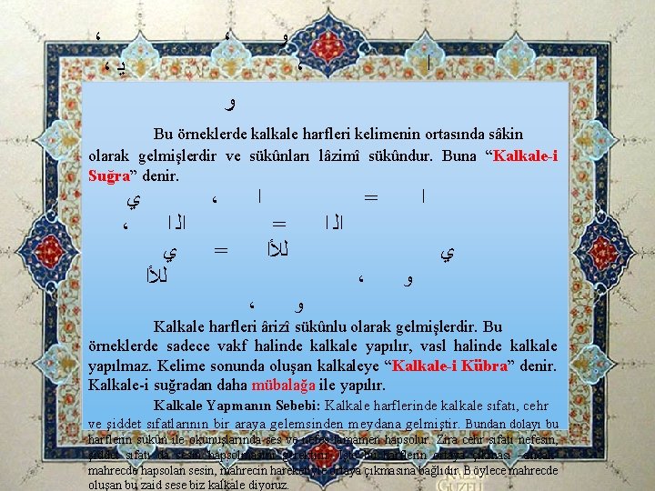 ، ، ﻳ ، ﻭ ، ﺍ ﻭ Bu örneklerde kalkale harfleri kelimenin ortasında ، ، ﻳ ، ﻭ ، ﺍ ﻭ Bu örneklerde kalkale harfleri kelimenin ortasında