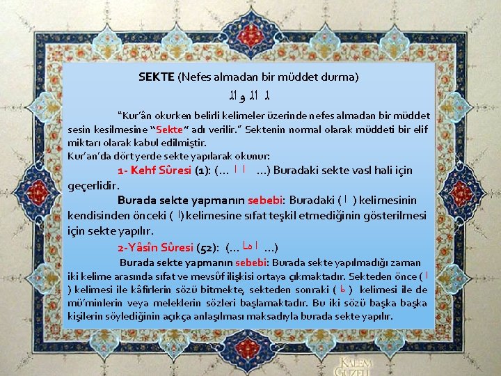 SEKTE (Nefes almadan bir müddet durma) SEKTE ﻟ ﺍﻟ ﻭ ﺍﻟ “Kur’ân okurken belirli SEKTE (Nefes almadan bir müddet durma) SEKTE ﻟ ﺍﻟ ﻭ ﺍﻟ “Kur’ân okurken belirli