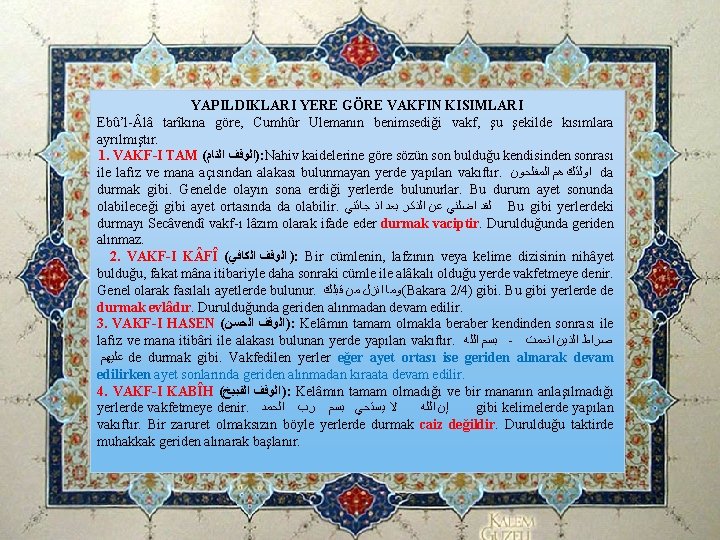 YAPILDIKLARI YERE GÖRE VAKFIN KISIMLARI Ebû’l- lâ tarîkına göre, Cumhûr Ulemanın benimsediği vakf, şu YAPILDIKLARI YERE GÖRE VAKFIN KISIMLARI Ebû’l- lâ tarîkına göre, Cumhûr Ulemanın benimsediği vakf, şu