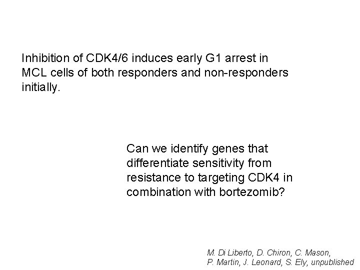 Inhibition of CDK 4/6 induces early G 1 arrest in MCL cells of both