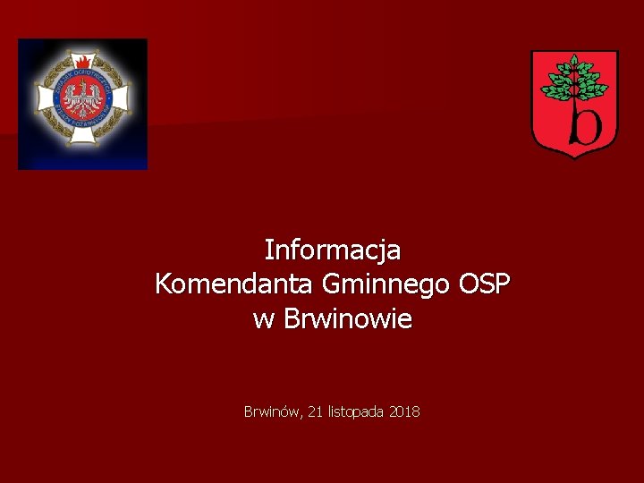 Informacja Komendanta Gminnego OSP w Brwinowie Brwinów, 21 listopada 2018 