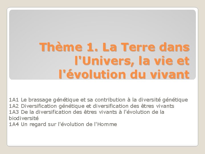 Thème 1. La Terre dans l'Univers, la vie et l'évolution du vivant 1 A