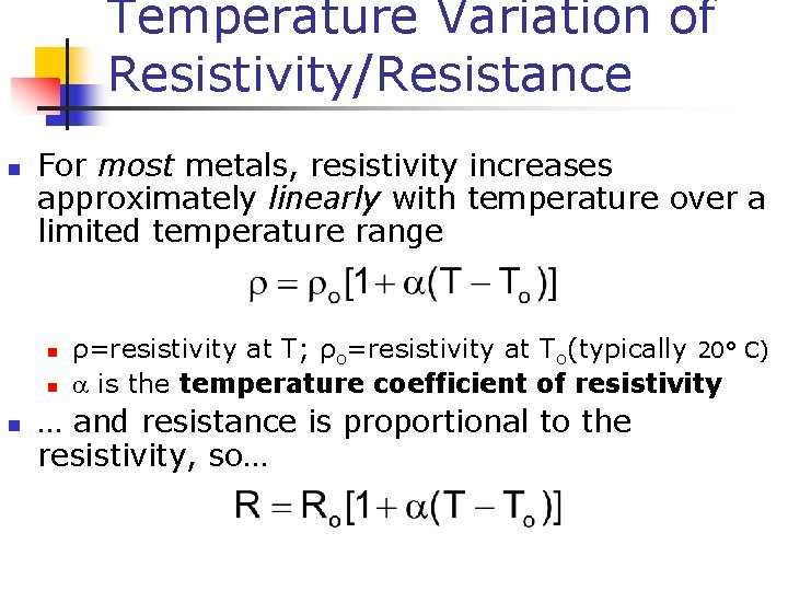 Temperature Variation of Resistivity/Resistance n For most metals, resistivity increases approximately linearly with temperature