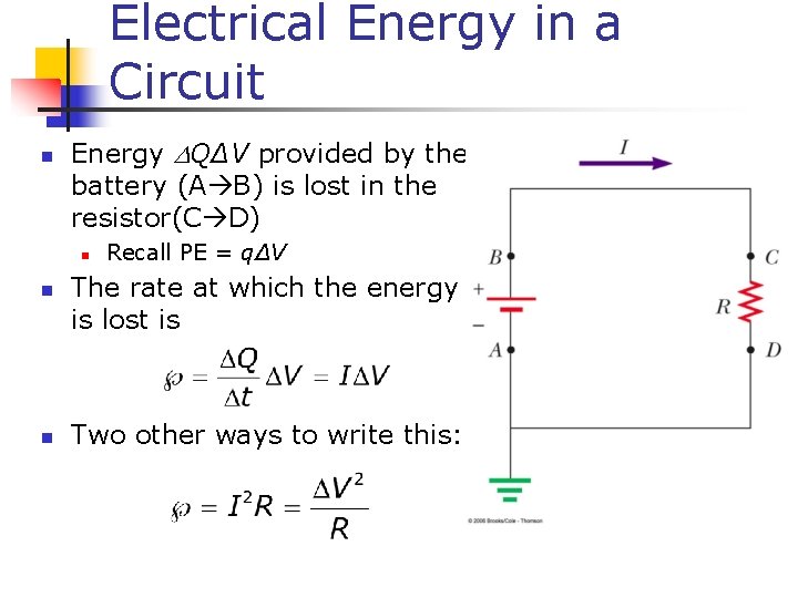 Electrical Energy in a Circuit n Energy DQΔV provided by the battery (A B)
