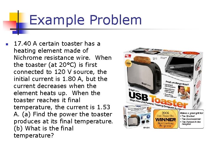 Example Problem n 17. 40 A certain toaster has a heating element made of