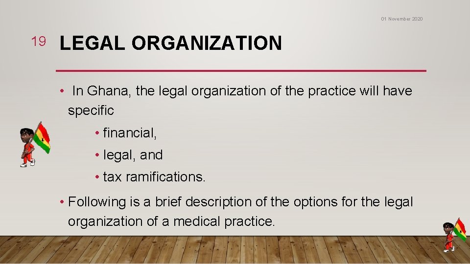 01 November 2020 19 LEGAL ORGANIZATION • In Ghana, the legal organization of the 01 November 2020 19 LEGAL ORGANIZATION • In Ghana, the legal organization of the