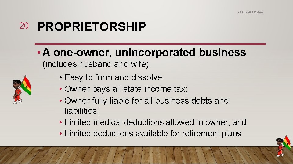 01 November 2020 20 PROPRIETORSHIP • A one-owner, unincorporated business (includes husband wife). • 01 November 2020 20 PROPRIETORSHIP • A one-owner, unincorporated business (includes husband wife). •