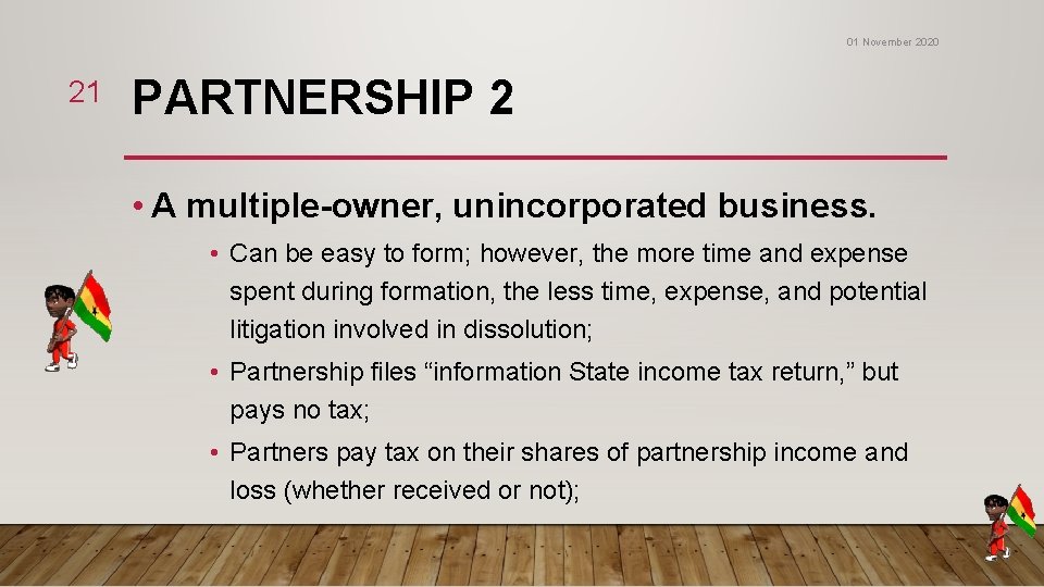 01 November 2020 21 PARTNERSHIP 2 • A multiple-owner, unincorporated business. • Can be 01 November 2020 21 PARTNERSHIP 2 • A multiple-owner, unincorporated business. • Can be