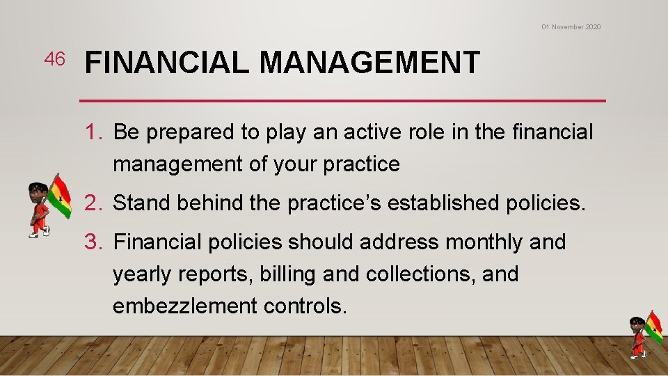 01 November 2020 46 FINANCIAL MANAGEMENT 1. Be prepared to play an active role 01 November 2020 46 FINANCIAL MANAGEMENT 1. Be prepared to play an active role
