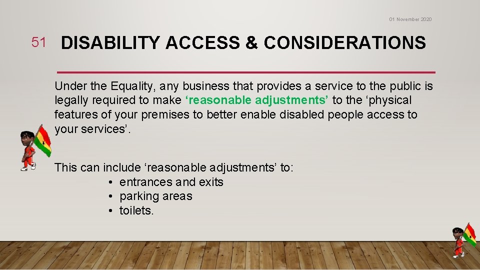 01 November 2020 51 DISABILITY ACCESS & CONSIDERATIONS Under the Equality, any business that 01 November 2020 51 DISABILITY ACCESS & CONSIDERATIONS Under the Equality, any business that