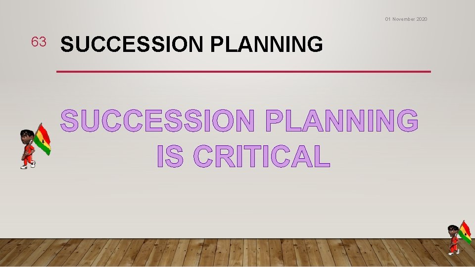 01 November 2020 63 SUCCESSION PLANNING 01 November 2020 63 SUCCESSION PLANNING